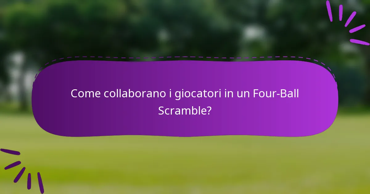 Come collaborano i giocatori in un Four-Ball Scramble?