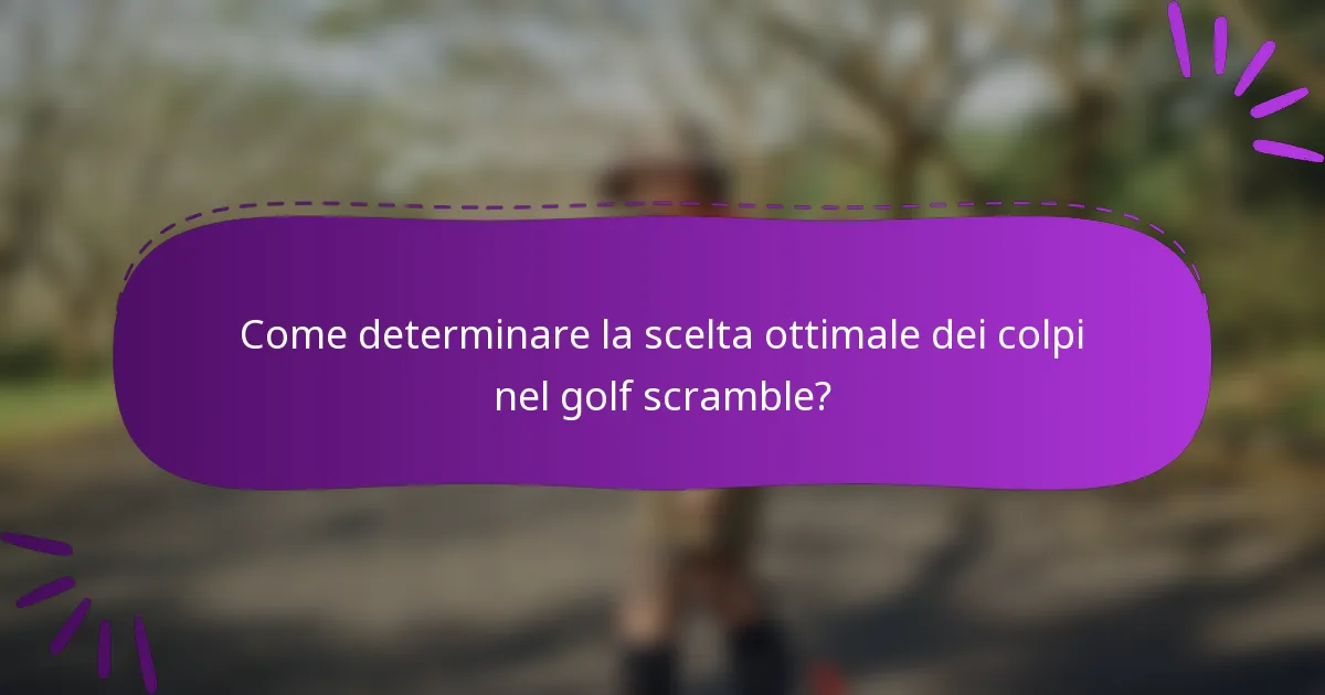 Come determinare la scelta ottimale dei colpi nel golf scramble?