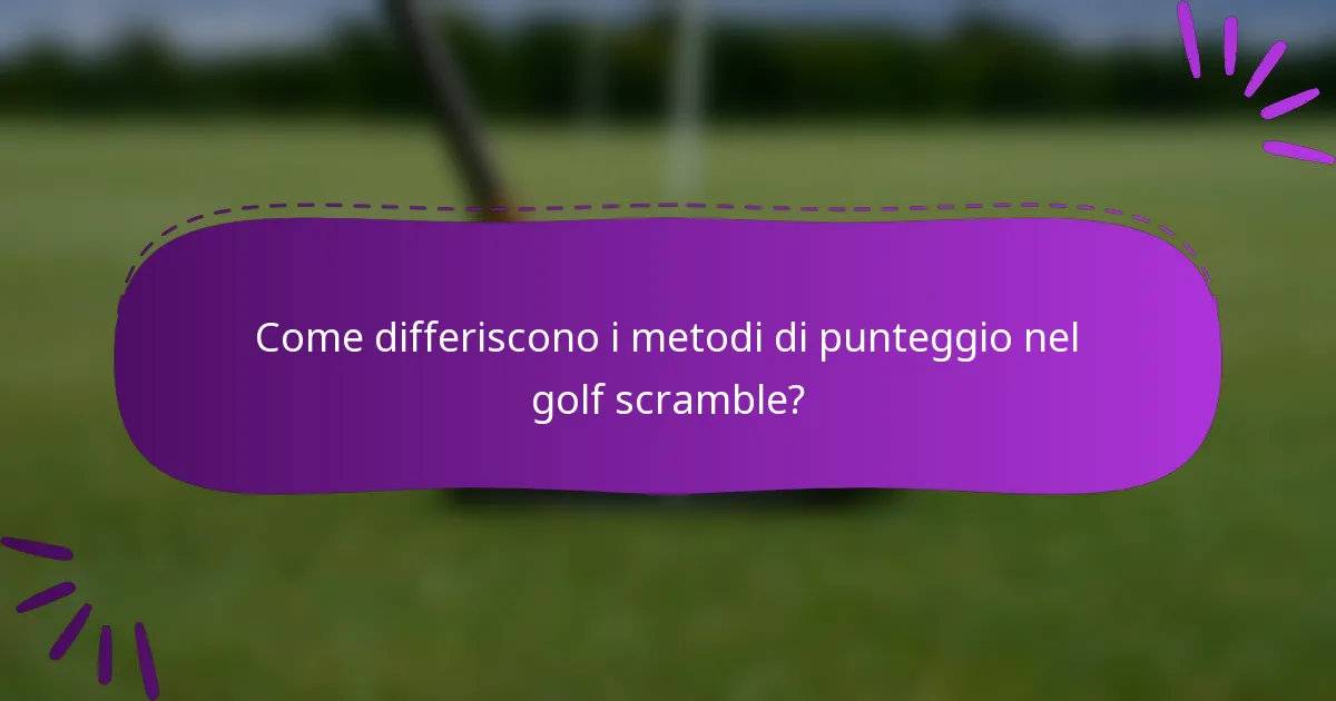 Come differiscono i metodi di punteggio nel golf scramble?