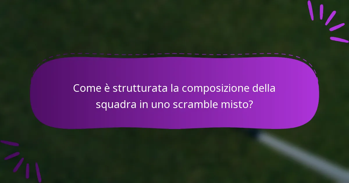 Come è strutturata la composizione della squadra in uno scramble misto?
