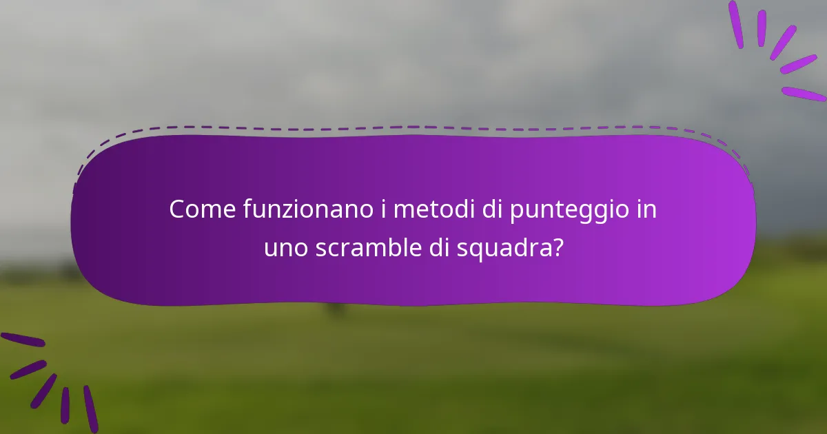 Come funzionano i metodi di punteggio in uno scramble di squadra?
