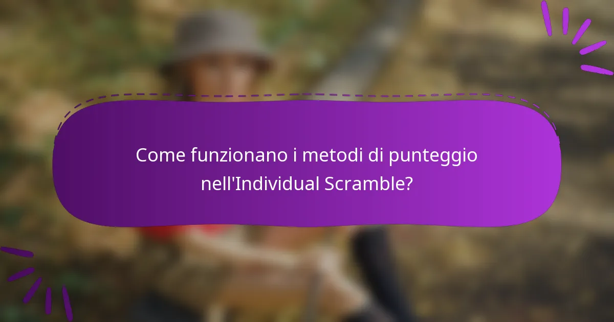 Come funzionano i metodi di punteggio nell'Individual Scramble?