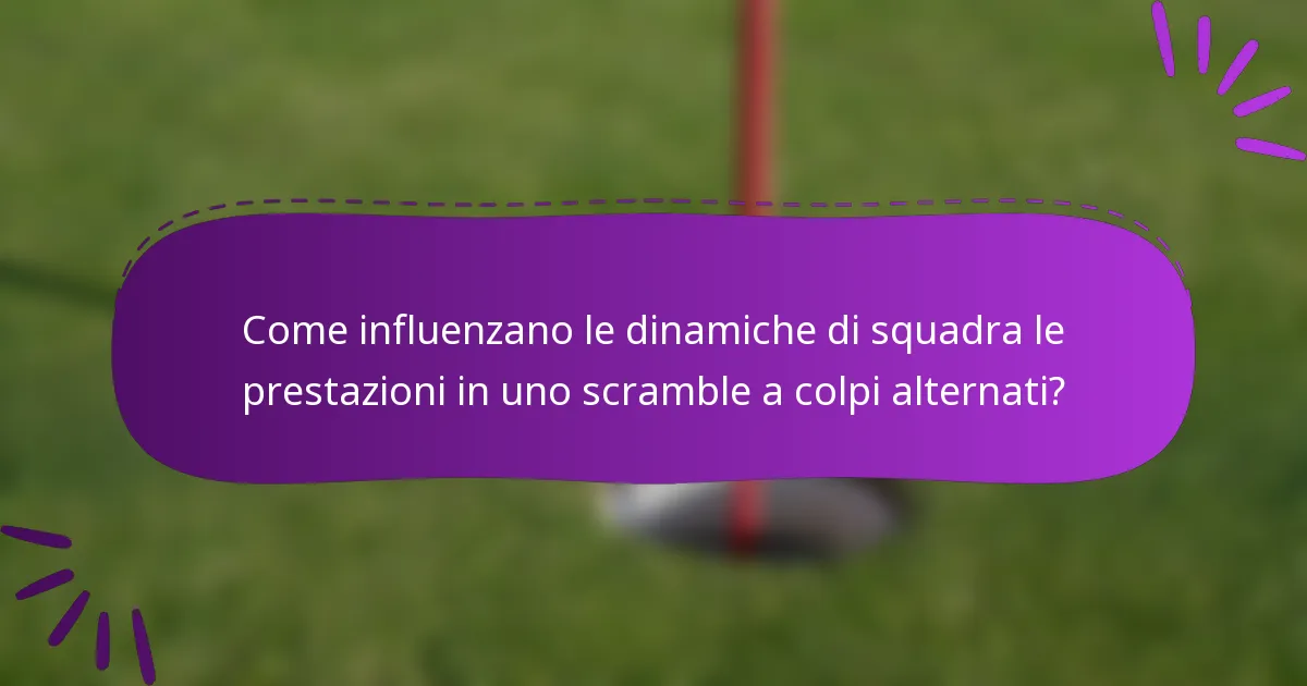Come influenzano le dinamiche di squadra le prestazioni in uno scramble a colpi alternati?