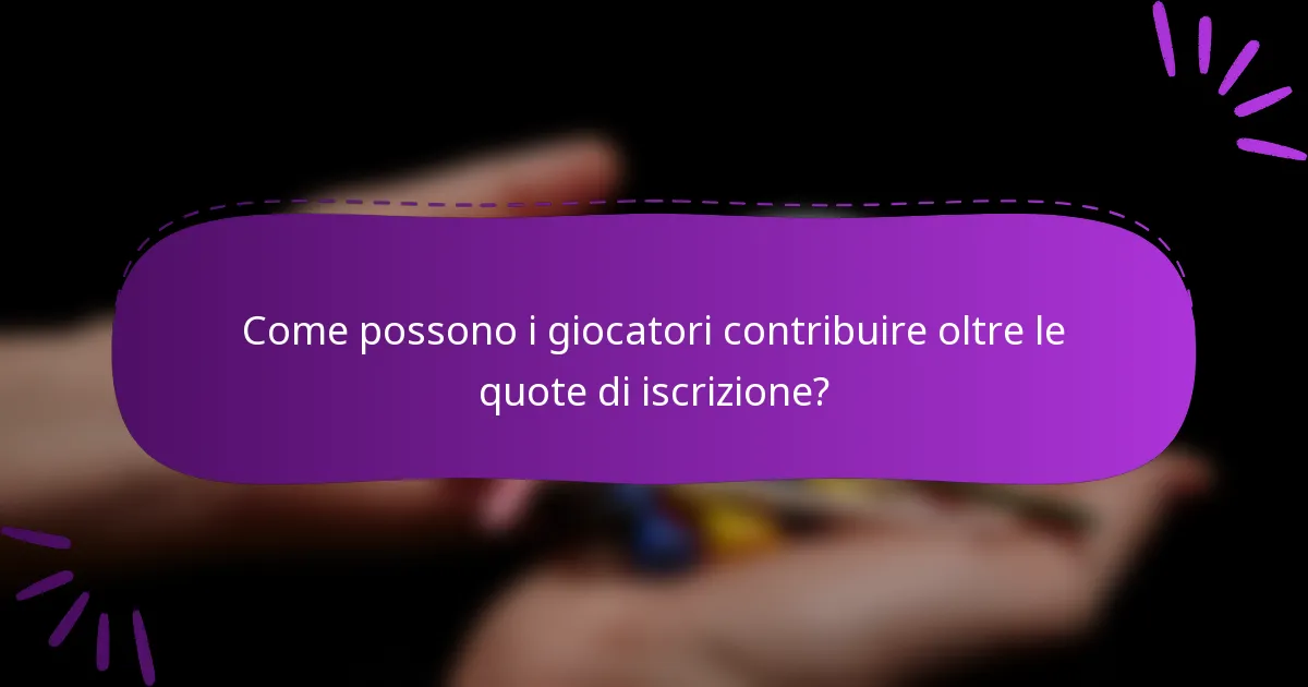 Come possono i giocatori contribuire oltre le quote di iscrizione?