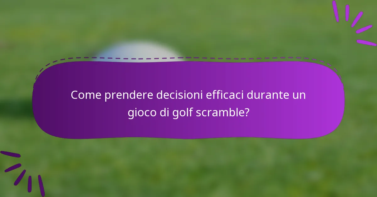Come prendere decisioni efficaci durante un gioco di golf scramble?