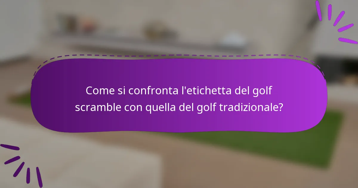 Come si confronta l'etichetta del golf scramble con quella del golf tradizionale?