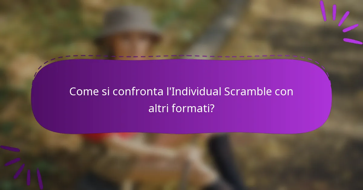Come si confronta l'Individual Scramble con altri formati?