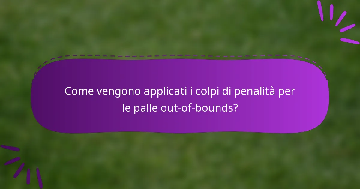 Come vengono applicati i colpi di penalità per le palle out-of-bounds?