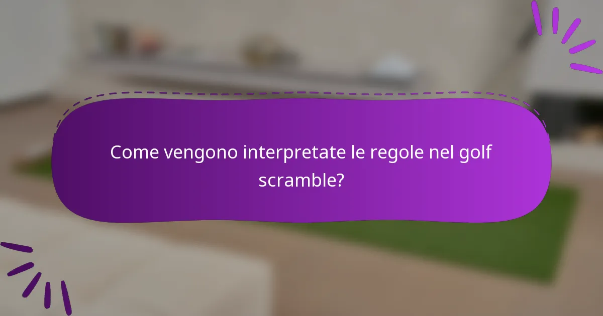 Come vengono interpretate le regole nel golf scramble?