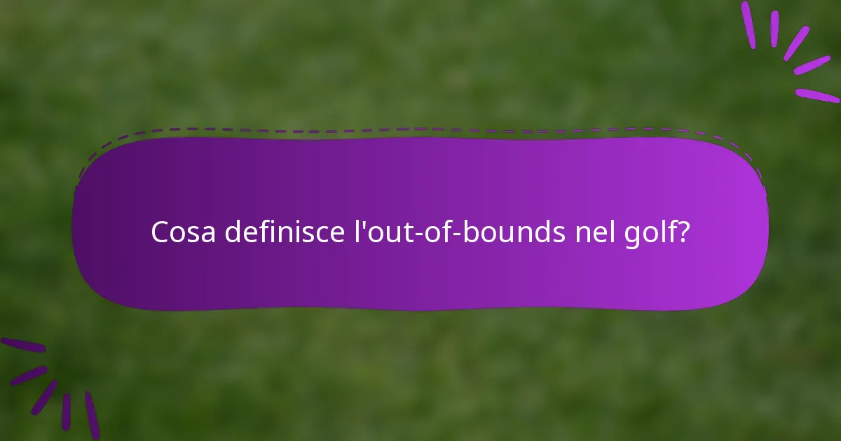 Cosa definisce l'out-of-bounds nel golf?