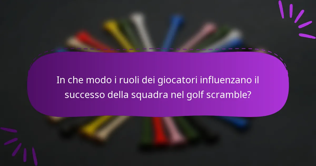 In che modo i ruoli dei giocatori influenzano il successo della squadra nel golf scramble?