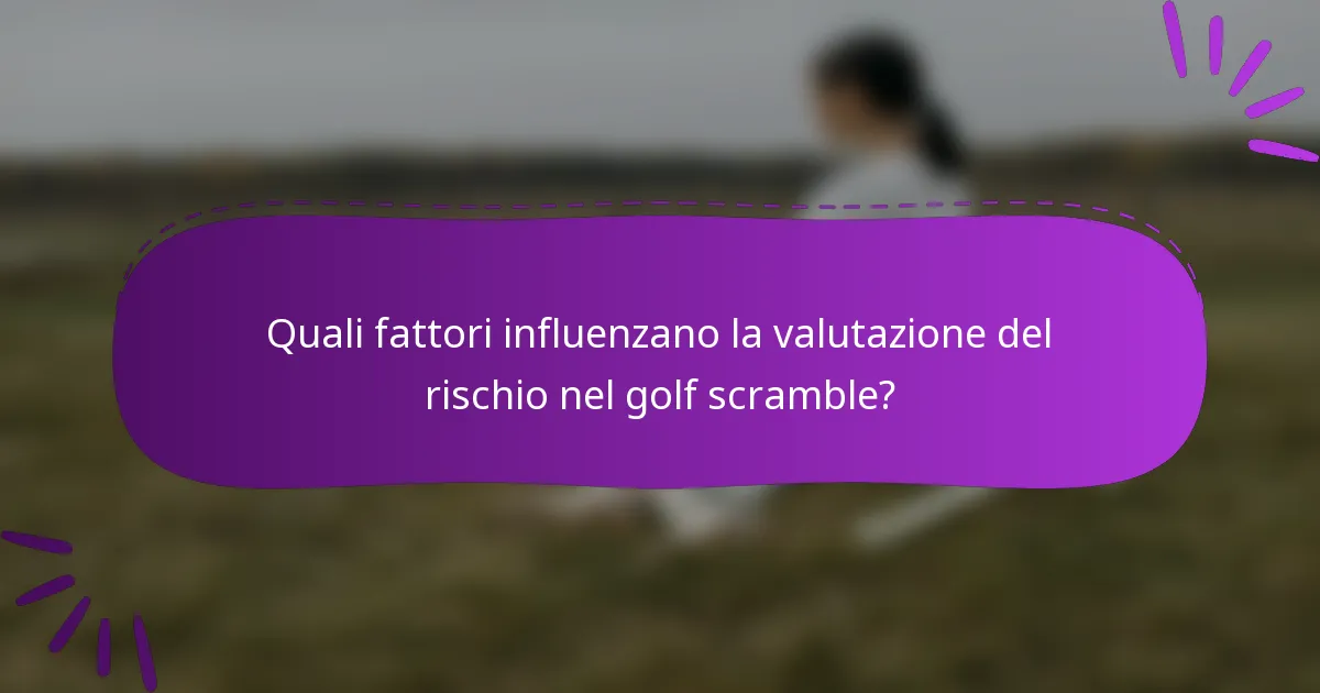 Quali fattori influenzano la valutazione del rischio nel golf scramble?