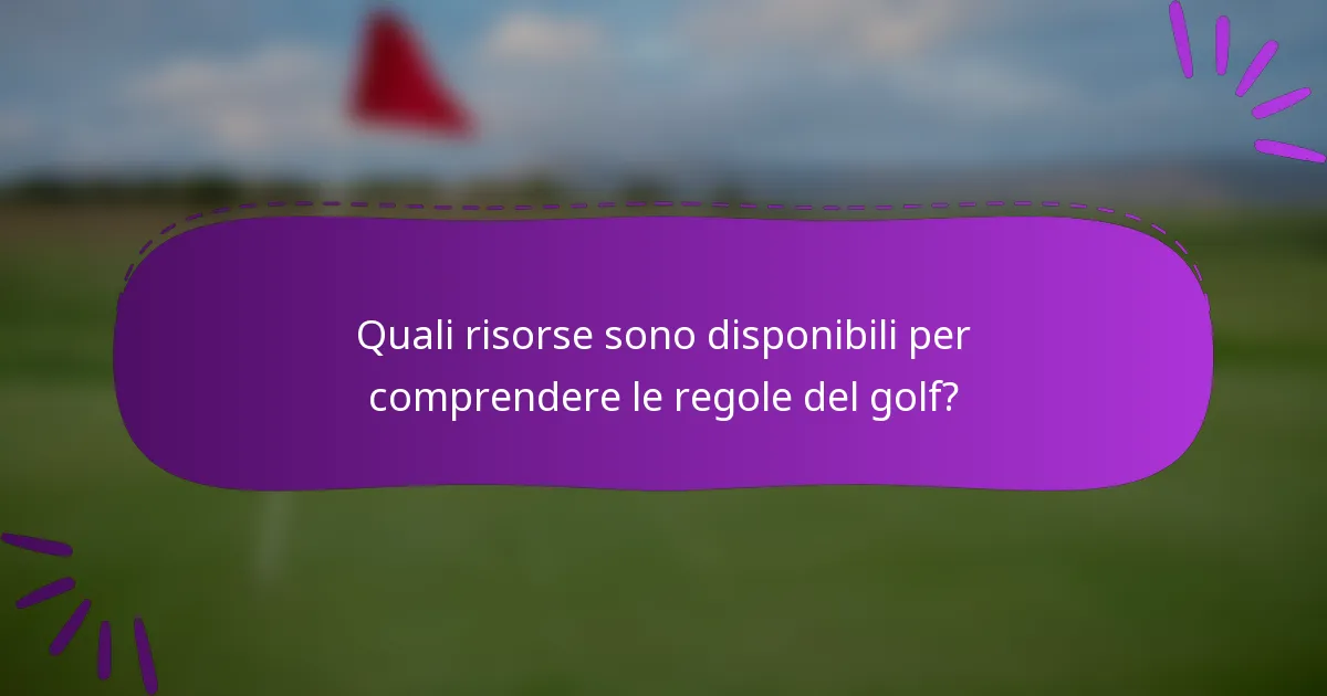 Quali risorse sono disponibili per comprendere le regole del golf?