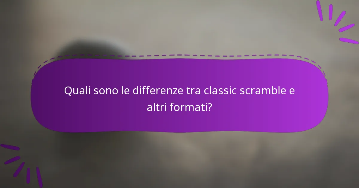 Quali sono le differenze tra classic scramble e altri formati?