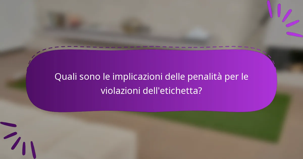 Quali sono le implicazioni delle penalità per le violazioni dell'etichetta?