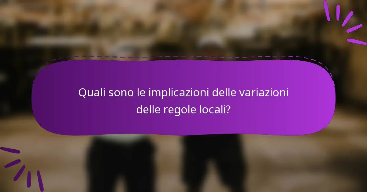 Quali sono le implicazioni delle variazioni delle regole locali?