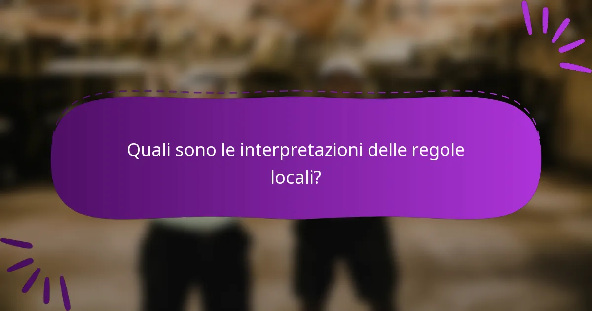 Quali sono le interpretazioni delle regole locali?