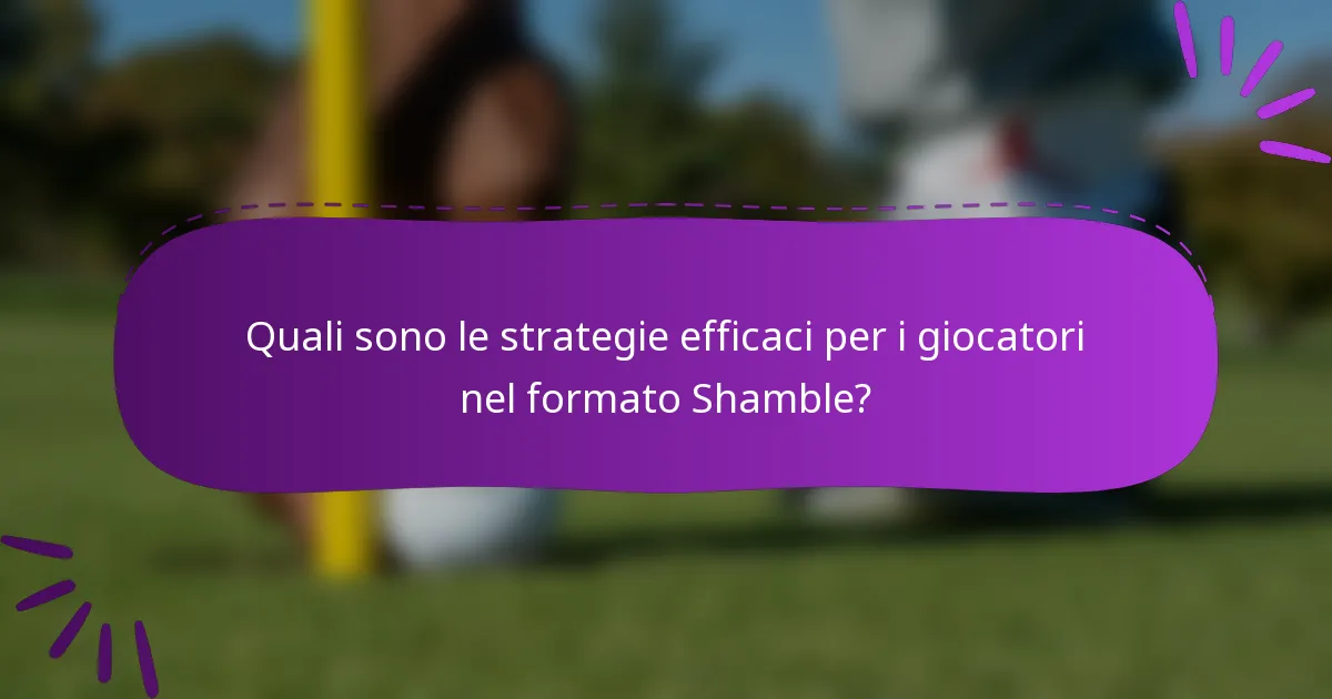 Quali sono le strategie efficaci per i giocatori nel formato Shamble?