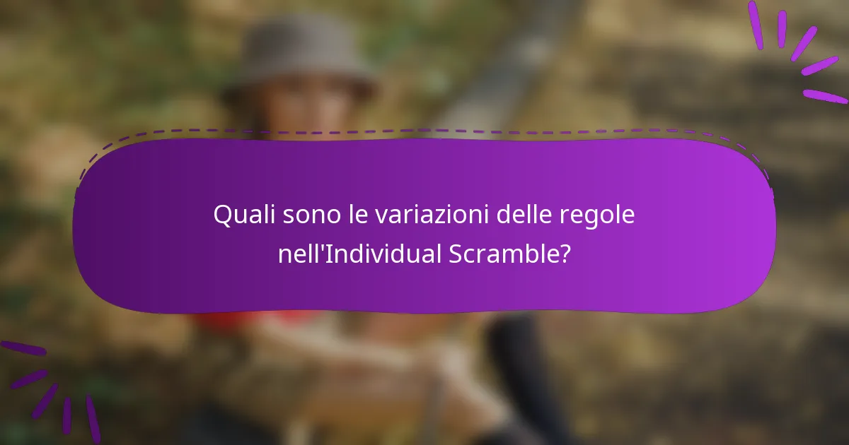 Quali sono le variazioni delle regole nell'Individual Scramble?