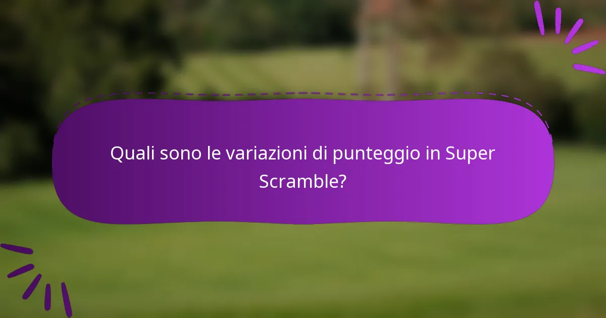 Quali sono le variazioni di punteggio in Super Scramble?