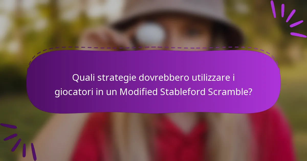 Quali strategie dovrebbero utilizzare i giocatori in un Modified Stableford Scramble?