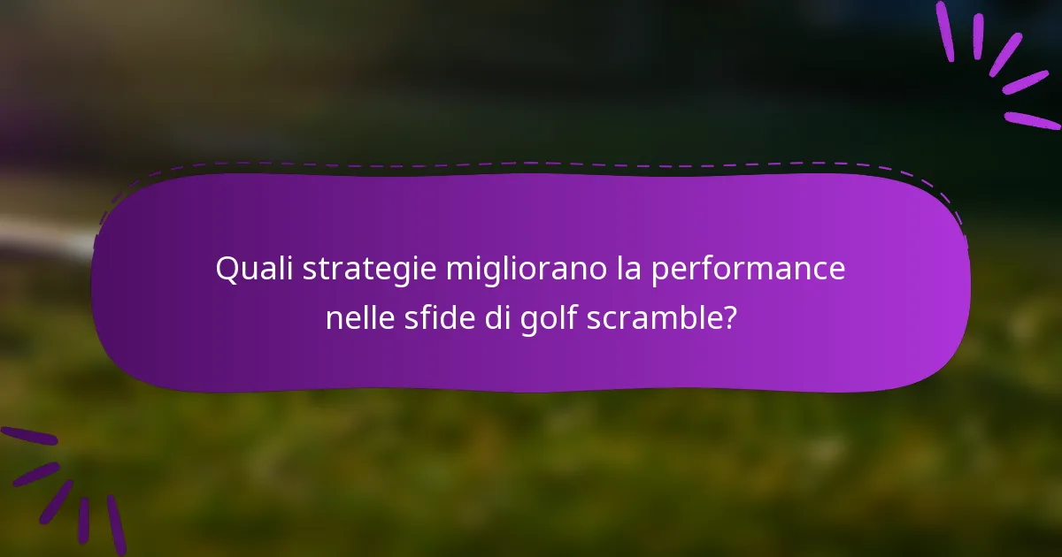 Quali strategie migliorano la performance nelle sfide di golf scramble?