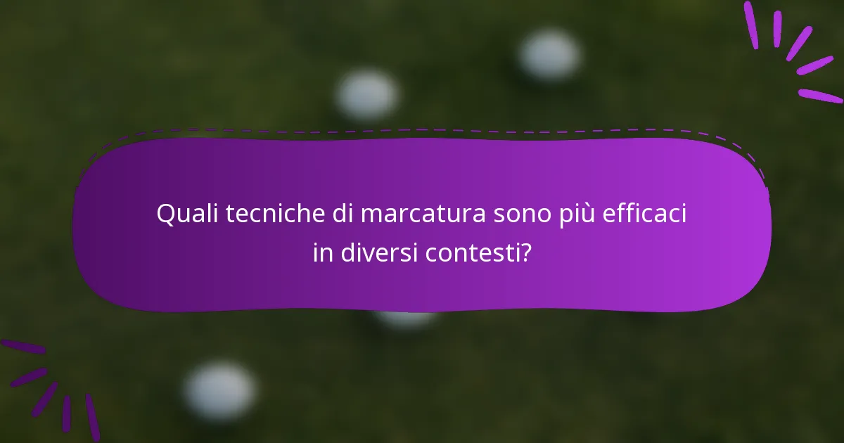 Quali tecniche di marcatura sono più efficaci in diversi contesti?